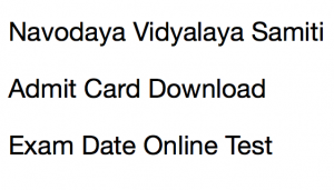 navodaya vidyalaya samiti admit card 2017 2018 download exam date hall ticket nvs www.nvshq.com region wise non teaching post ldc online test storekeeper staff nurse lab attendant