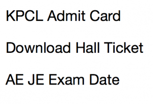 kpcl admit card download ae je hall ticket 2017 2018 karnataka power corporation limited assistant engineer junior diploma b tech graduate exam date written test online test