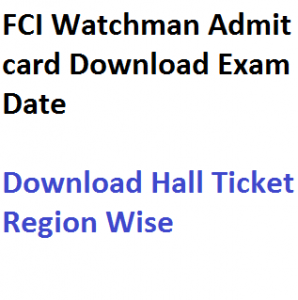 fci watchman admit card download 2017 exam date hall ticket expected publishing date food corporation india karnataka kerala andhra pradesh west bengal rajasthan