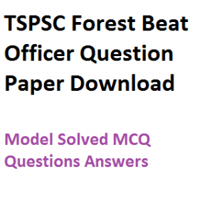 tspsc telangana forest beat officer previous years question paper download pdf model fully solved test practice set pdf sample mcq questions answers