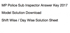mp vyapam police si answer key 2017 download solution sheet model solved solution sheet day wise shift wise