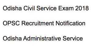 odisha civil service exam opsc recruitment notification advertisement vacancy 2017 2018