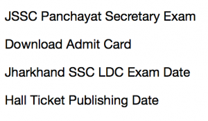 jssc panchayat secretary admit card 2017 2018 ldc 2016 exam date hall ticket lower division clerk jharkhand staff selection commission inter level cisce