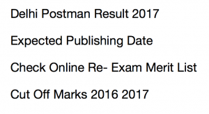 delhi postman result 2017 post office merit list expected cut off marks publishing date post man mail guard 2014 2015 2016 2018