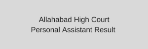 Allahabad High Court Personal Assistant Result 2023