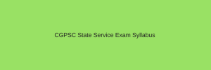 CGPSC State Service Exam Syllabus
