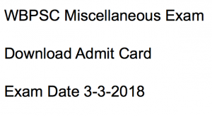 wbpsc miscellaneous exam date 2018 admit card download hall ticket publishing date expected west bengal public service commission wbpsc