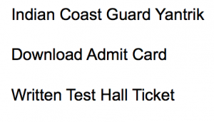 indian coast guard yantrik exam admit card hall ticket 02/2018 icg written test exam date