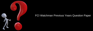 fci watchman previous years question paper download pdf solved with answer key various states