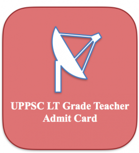 uppsc lt grade teacher admit card 2024 download lt grade teacher exam date written test prelims exam