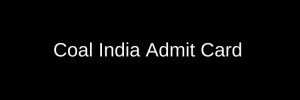 Coal India Admit Card 2020 download here