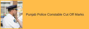 Punjab Police Constable Cut Off Marks 2023