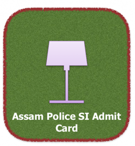 assam police si admit card 2023-24 download assampolice.gov.in slprbassam.in sub inspector ub unarmed branch hall ticket written test exam date