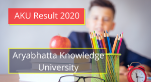 AKU Result 2020 akubihar.ac.in 1st 2nd 3rd 4th 5th 6th Sem Results www.akubihar.ac.in AKU Result 2020 akubihar.ac.in Aryabhatta Knowledge University Bihar AKU Exam Results 2020