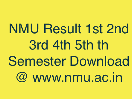 NMU Result 2024 check 1st 2nd 3rd 4th 5th 6th Semester