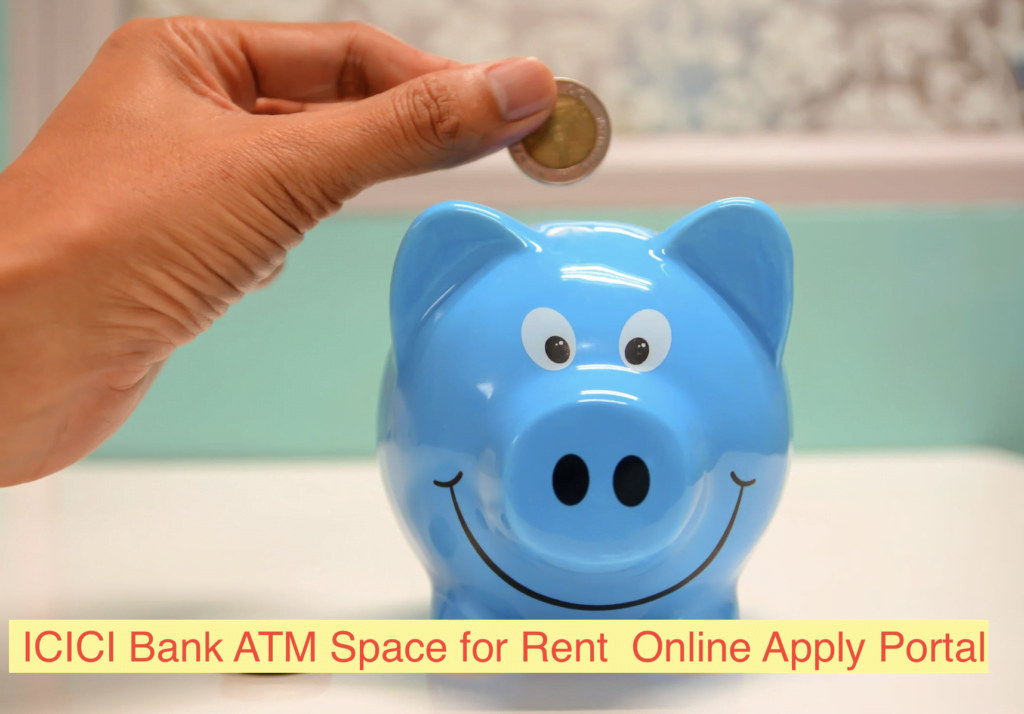 ICICI Bank ATM Space for Rent - Online Apply