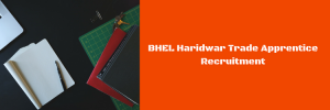 bhel haridwar apprentice recruitment 2023 application form online vacancy trade apprentice iti fitter welder machinist mechanic