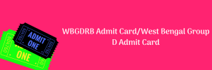 WBGDRB Admit Card 2023 