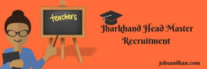 Jharkhand Head Master Recruitment 2023 Download