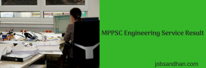 MPPSC Engineering Service Cut Off 2022 Published here