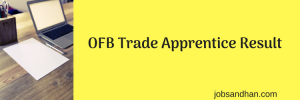 ofb trade apprentice result 2023 56th batch iti & non iti merit list download ordnance factory board