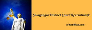 Sivagangai District Court Recruitment 2023 Download