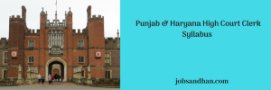 Punjab & Haryana High Court Clerk Syllabus Exam Pattern Selection