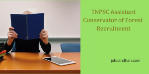 TNPSC Assistant Conservator of Forest (ACF) Recruitment 2024