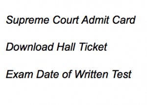 supreme court of india court assistant admit card 2018 download hall ticket written test sci technical assistant and programmer