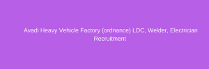 Avadi Heavy Vehicle Factory (ordnance) 747 Fitter, Mechanic, Welder