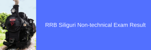 RRB Siliguri Non-technical Exam Result 2023 Cut off Marks