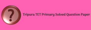 Tripura tet solved question paper download pdf t tet paper 1 2